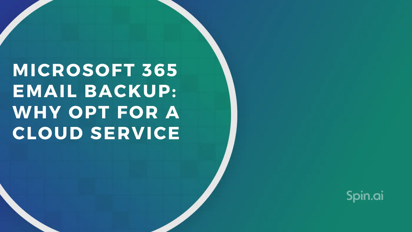 Microsoft 365 Email Backup: Why Opt For a Cloud Service