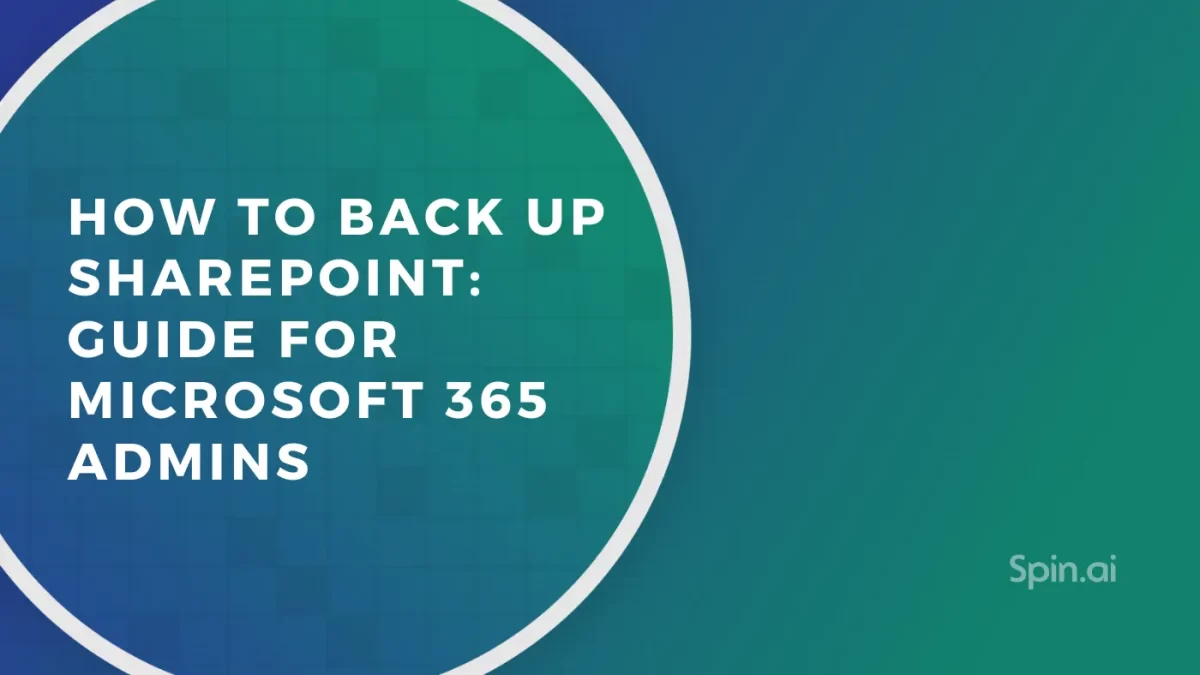 How to Back Up SharePoint: Guide for Microsoft 365 Admins
