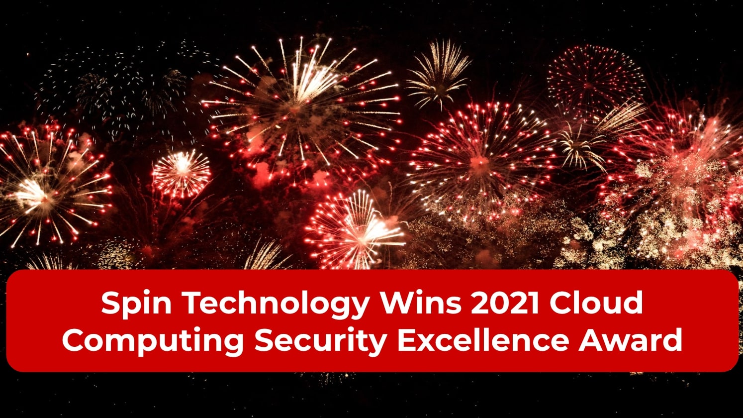 Spin Technology Wins 2021 Cloud Computing Security Excellence Award