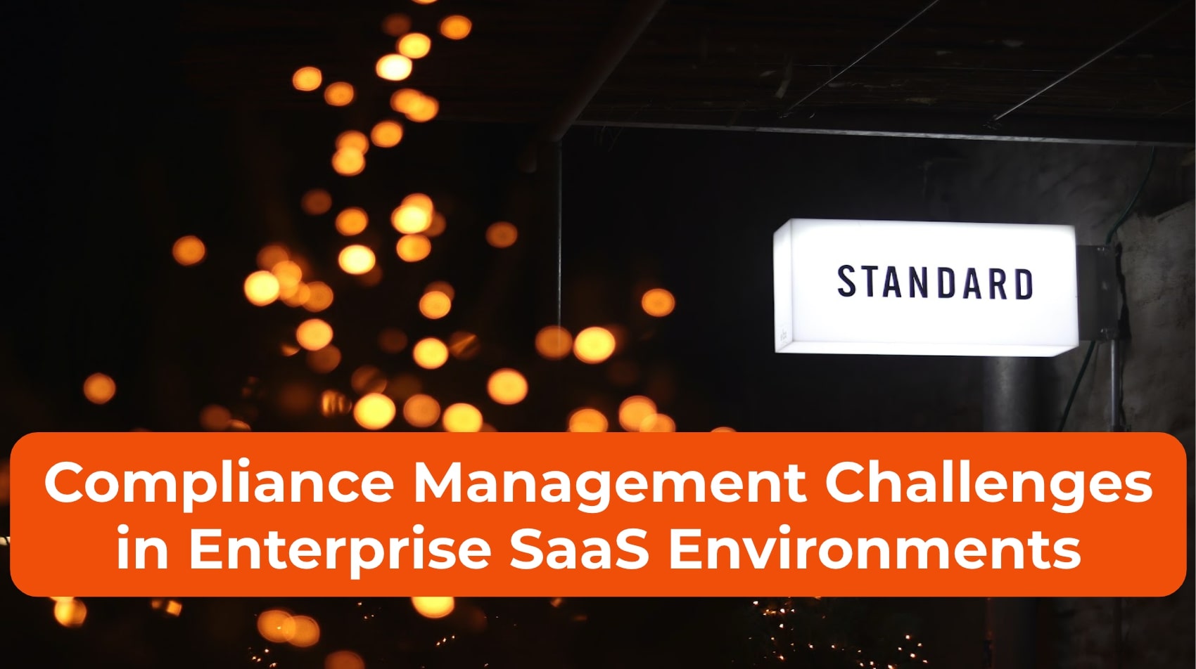 Compliance Management Challenges in Enterprise SaaS Environments