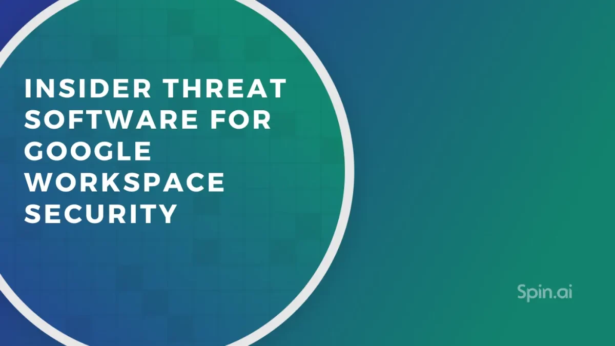 Insider Threat Software for Google Workspace Security