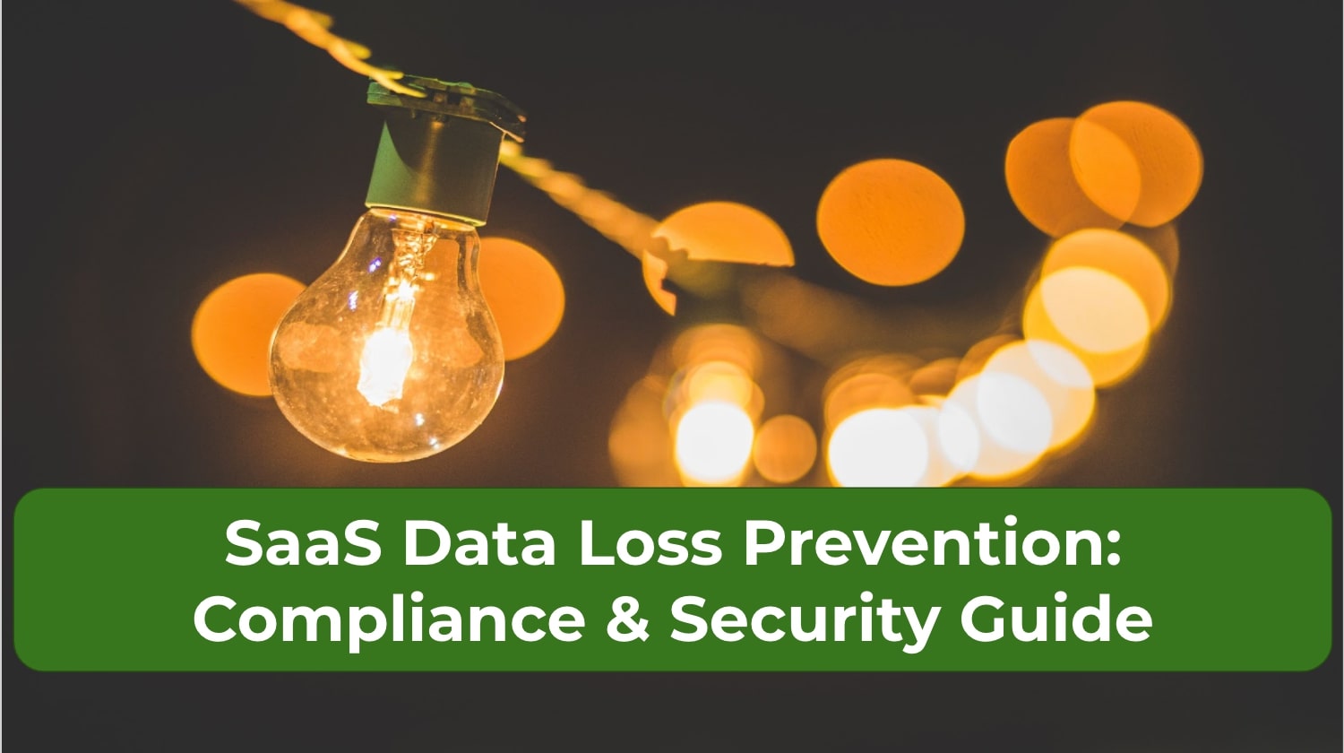 SaaS Data Loss Prevention: Compliance & Security Guide