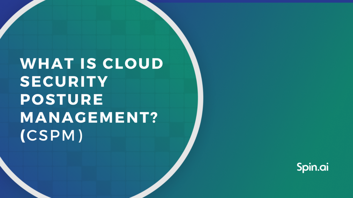 What is Cloud Security Posture Management (CSPM)?