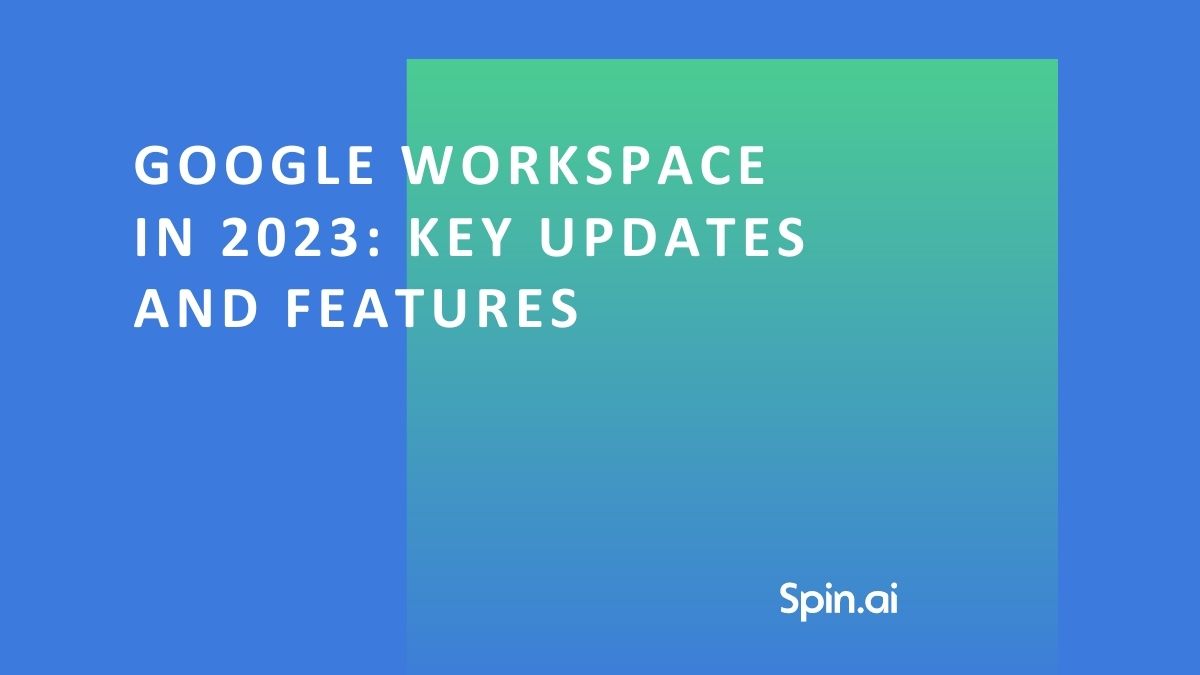 Google Workspace In 2023 Key Updates And Features 