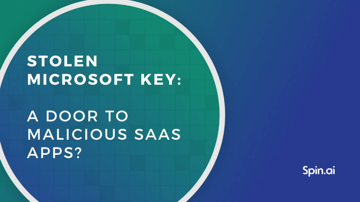 Stolen Microsoft Key: An Open Door to Malicious SaaS Apps?