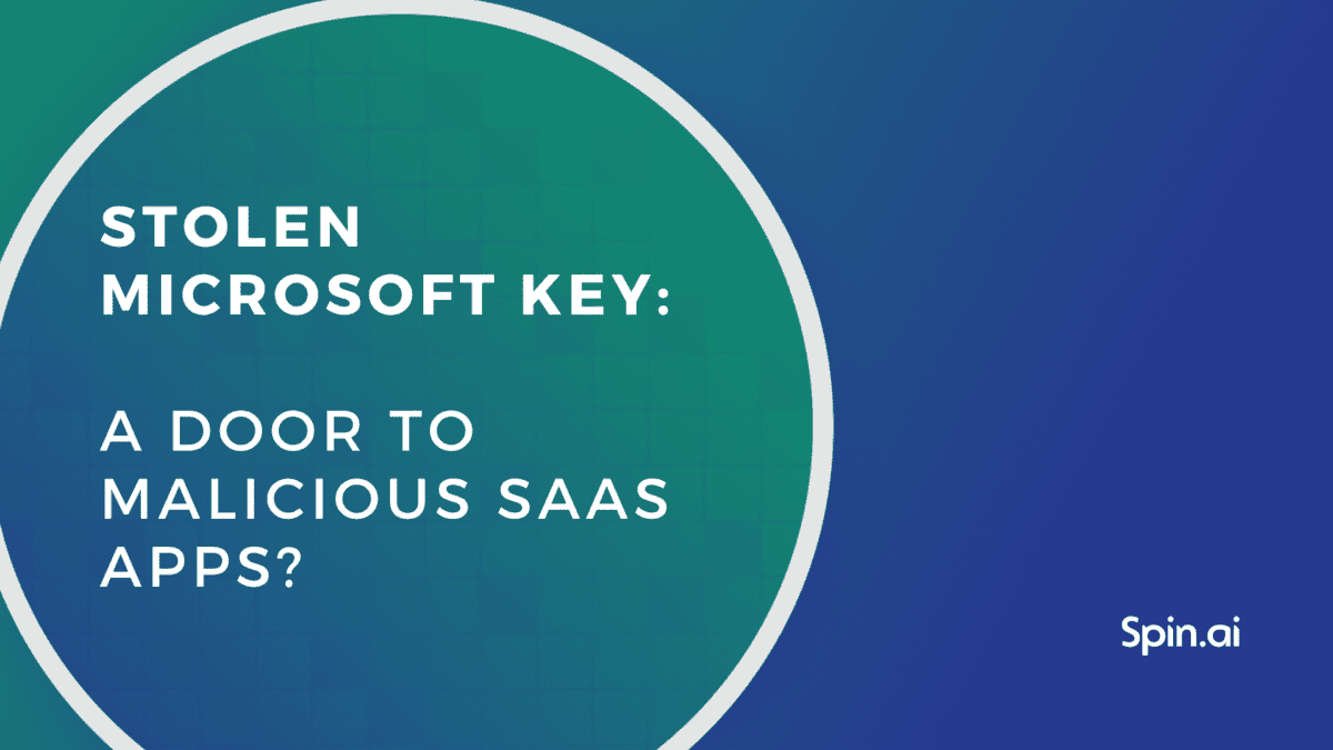 Stolen Microsoft Key: An Open Door to Malicious SaaS Apps?