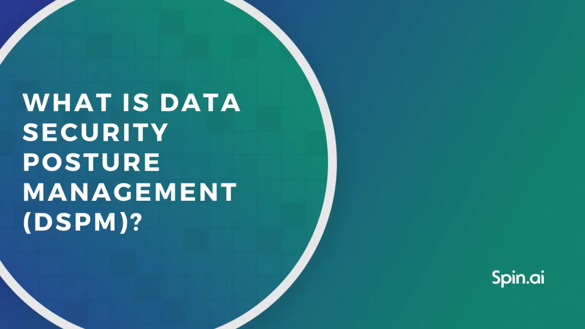 What is Data Security Posture Management (DSPM)?