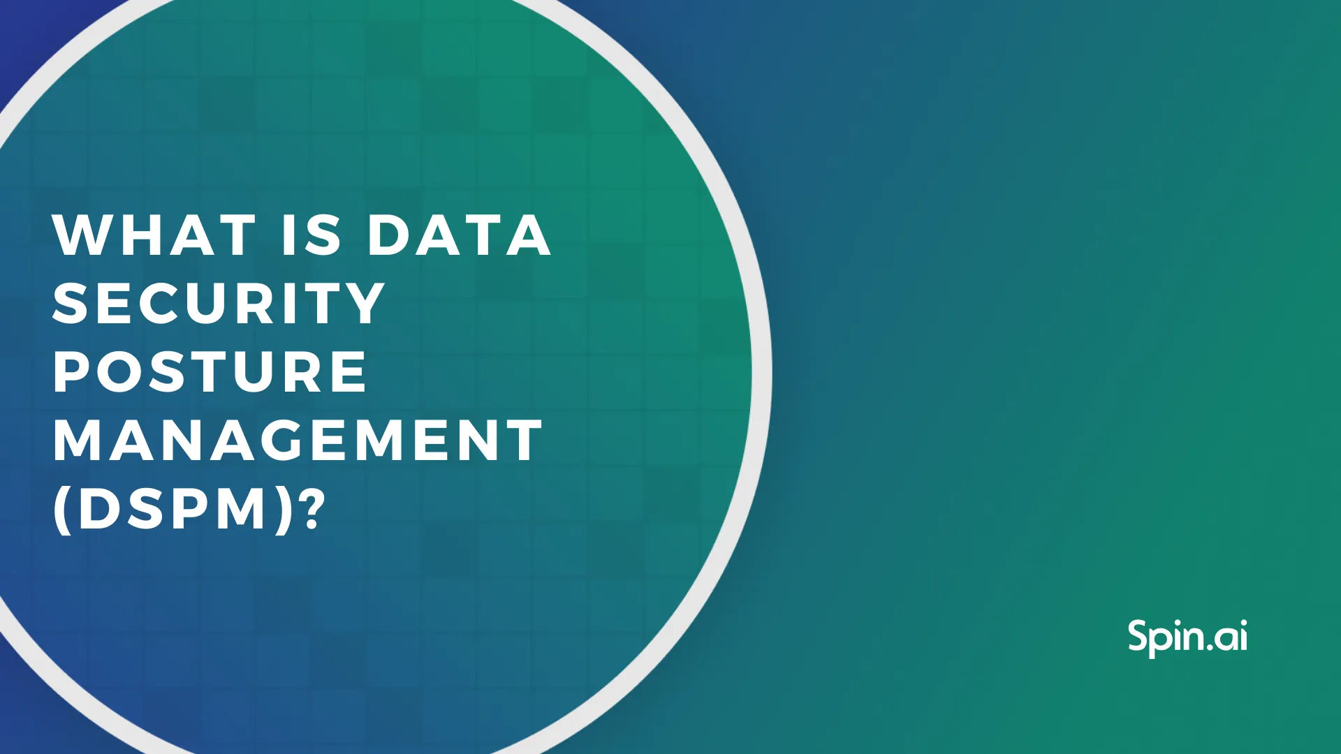 What is Data Security Posture Management DSPM What is Data Security Posture Management DSPM