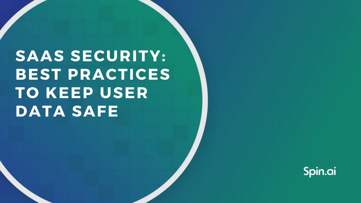SaaS Security: Best Practices to Keep User Data Safe