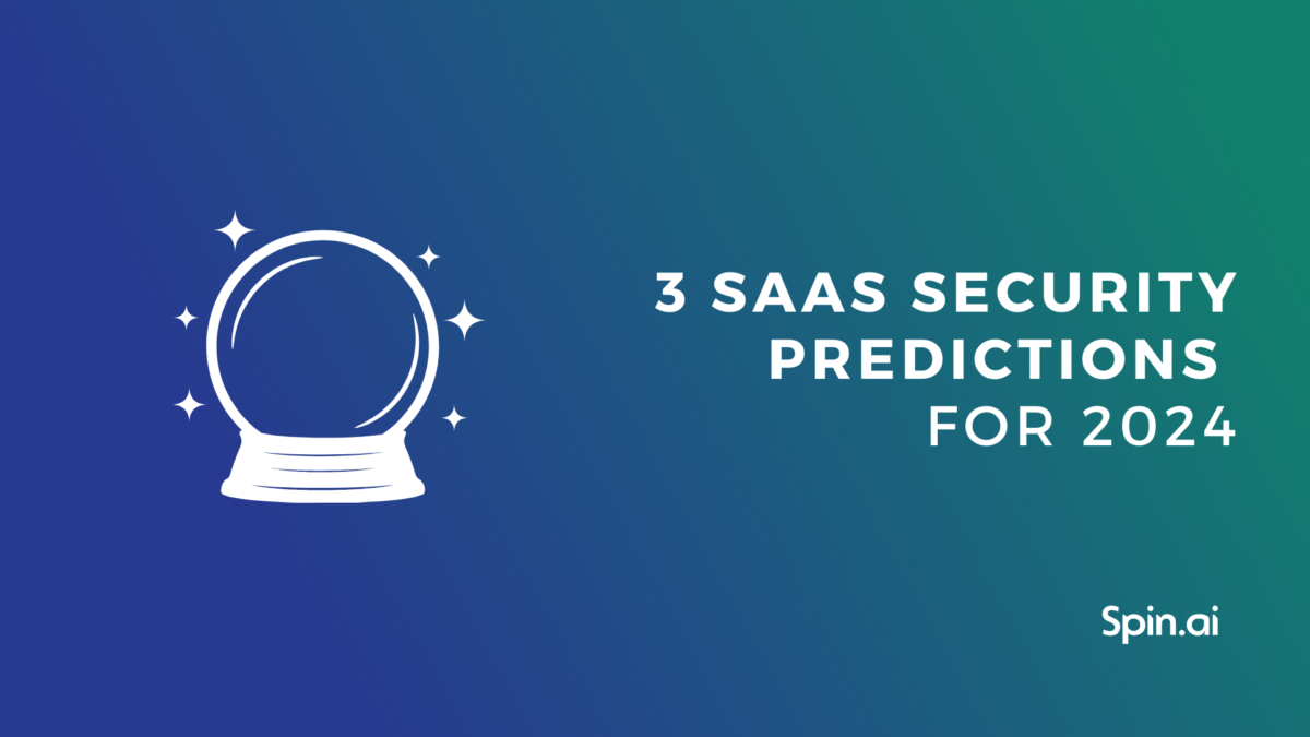 3 SaaS Security Predictions for 2024