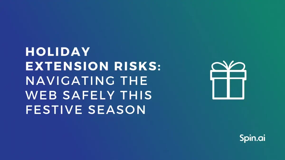 Holiday Extension Risks: Navigating the Web Safely During the Festive Season