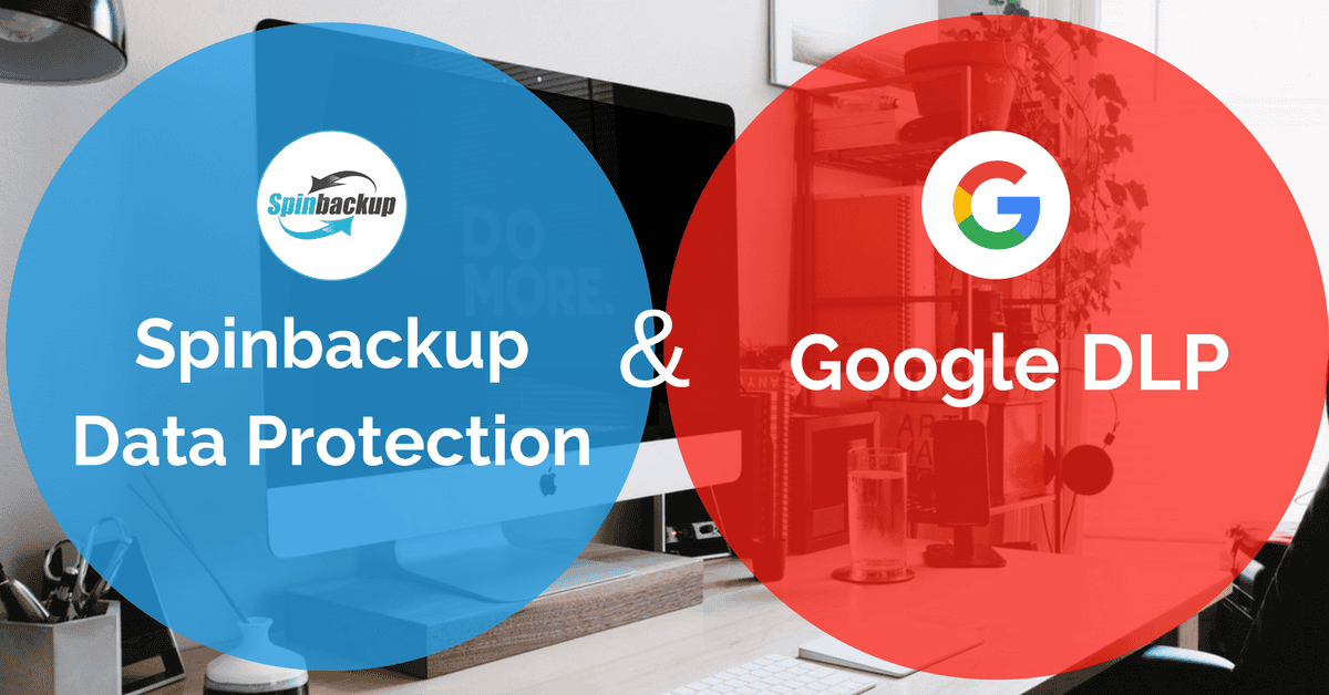 Google DLP vs SpinOne Data Protection