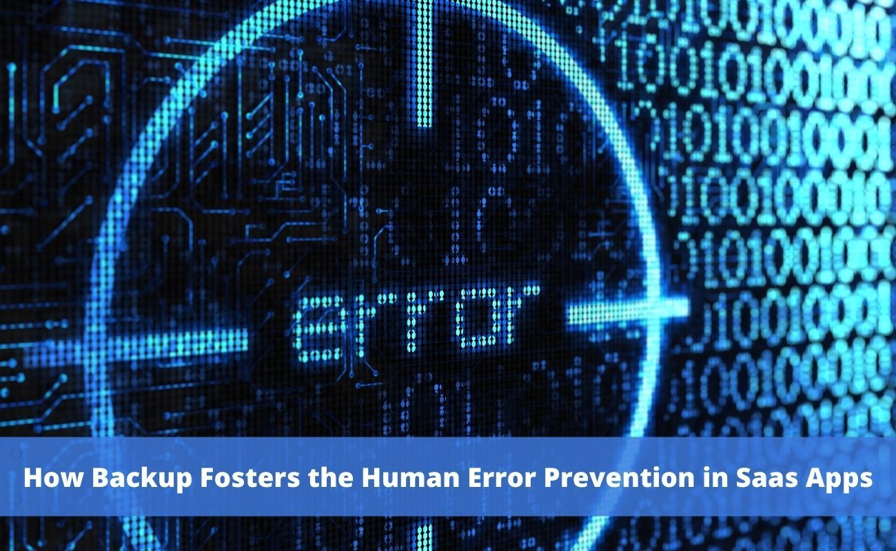 How Backup Can Foster the Human Error Prevention in Saas Applications