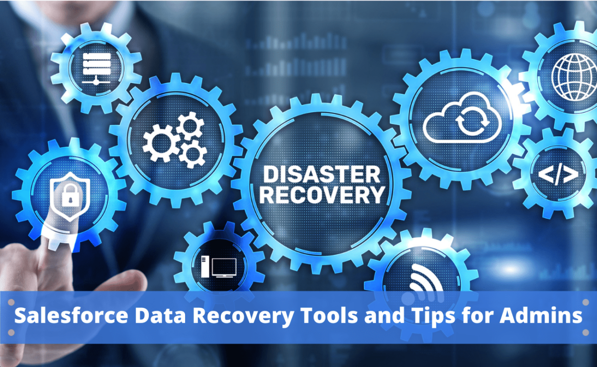Salesforce Data Recovery Tools and Tips for Admins 2023