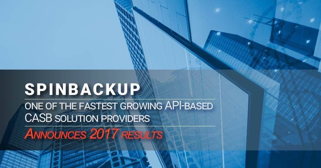 API-based CASB Spinbackup Announces 2017 Results